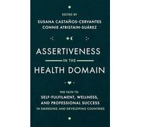 Assertiveness in the Health Domain: The Path to Self-fulfilment, Wellness, and Professional Success in Emerging and Developing Countries