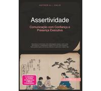 Assertividade: Comunicação com Confiança e Presença Executiva