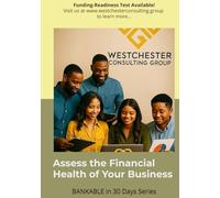 Assess the Financial Health of Your Business: Take the 30-Days to becoming 'BANKABLE' challenge! (BANKABLE in 30 Days)