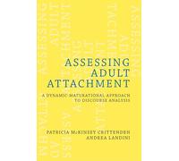 Assessing Adult Attachment: A Dynamic-Maturational Approach to Discourse Analysis (A Norton Professional Book)
