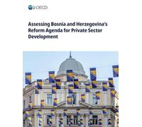 Assessing Bosnia and Herzegovina's Reform Agenda for Private Sector Development