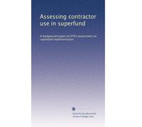 Assessing contractor use in superfund: A background paper of OTA's assessment on superfund implementation