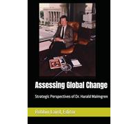 Assessing Global Change: Strategic Perspectives of Dr. Harald Malmgren (Global Change in Our Time)