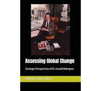 Assessing Global Change: Strategic Perspectives of Dr. Harald Malmgren (Global Change in Our Time)
