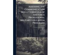 Assessing the Communication Skills Curricula of Air Force Professional Military Education Programs