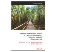 Assessing the Consumer Benefits of Corporate Sustainability Initiatives under EU Competition Law: Evaluating the 'Fair Share' Criterion and Unilateral Conduct