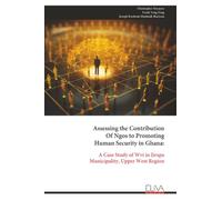 Assessing the Contribution Of Ngos to Promoting Human Security in Ghana:: A Case Study of Wvi in Jirapa Municipality, Upper West Region