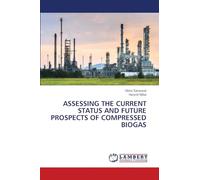 ASSESSING THE CURRENT STATUS AND FUTURE PROSPECTS OF COMPRESSED BIOGAS