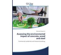 Assessing the environmental impact of concrete, wood and steel: Commercial, residential, and industrial buildings