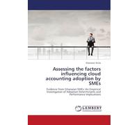 Assessing the factors influencing cloud accounting adoption by SMEs: Evidence from Ghanaian SMEs: An Empirical Investigation of Adoption Determinants and Performance Implications