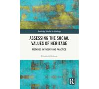 Assessing the Social Values of Heritage: Methods in Theory and Practice (Routledge Studies in Heritage)