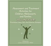 Assessment and Treatment Activities for Children, Adolescents, and Families: Volume 4: Practitioners Share Their Most Effective Techniques