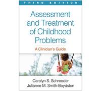 Assessment and Treatment of Childhood Problems, Third Edition: A Clinician's Guide