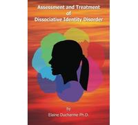 Assessment and Treatment of Dissociative Identity Disorder 1st edition by Ducharme Ph.D., Elaine (2015) Paperback