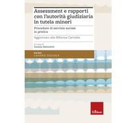 Assessment e rapporti con l'autorità giudiziaria in tutela minori. Procedure di servizio sociale in pratica. Aggiornato alla Riforma Cartabia (Guide. Lavoro sociale)