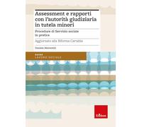 Assessment e rapporti con l'autorità giudiziaria in tutela minori. Procedure di servizio sociale in pratica. Aggiornato alla Riforma Cartabia (Guide. Lavoro sociale)