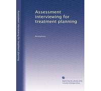 Assessment interviewing for treatment planning: Volume 1