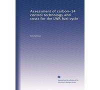 Assessment of carbon-14 control technology and costs for the LWR fuel cycle
