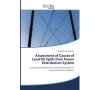 Assessment of Causes of Land Oil Spills from Power Distribution System: Construction, Maintenance and Environments in Power Distribution Systems