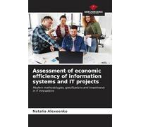 Assessment of economic efficiency of information systems and IT projects: Modern methodologies, specifications and investments in IT innovations