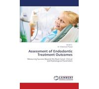 Assessment of Endodontic Treatment Outcomes: Measuring Success Beyond the Root Canal: Clinical and Radiological Parameters