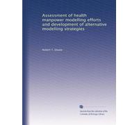 Assessment of health manpower modelling efforts and development of alternative modelling strategies