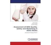 Assessment of Milk Quality, Safety and Marketing in Addis Ababa: Situational Analysis Report