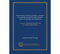 Assessment of non-economic impacts to coastal recreation and tourism from oil and gas development: a review of selected literature and example methodology