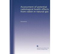 Assessment of potential radiological health effects from radon in natural gas
