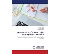 Assessment of Project Risk Management Practice: The case of Bole Lemi Industry Park, Addis Ababa, Ethiopia