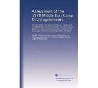 Assessment of the 1978 Middle East Camp David agreements: Hearing before the Subcommittee on Europe and the Middle East of the Committee on ... Congress, second session, September 28, 1978