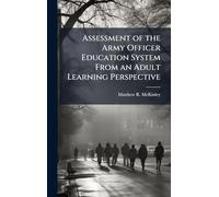 Assessment of the Army Officer Education System From an Adult Learning Perspective