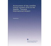 Assessment of the satellite transit system (STS) at the Seattle- Tacoma International Airport