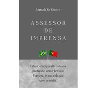 ASSESSOR DE IMPRENSA: Estudo comparativo dessa profissão entre Brasil e Portugal e sua relação com a mídia