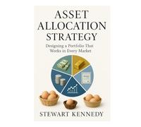 Asset Allocation Strategy: Designing a Portfolio That Works in Every Market (The Investing Essentials Library)