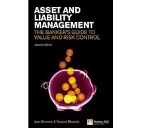 Asset and Liability Management:The banker's guide to value creation and risk control (Financial Times Series)