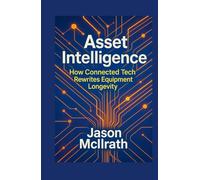 ASSET INTELLIGENCE: How Connected Tech Rewrites Equipment Longevity