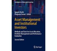 Asset Management and Institutional Investors: Methods and Tools for Asset Allocation, Portfolio Management and Performance Evaluation (Contributions to Finance and Accounting)