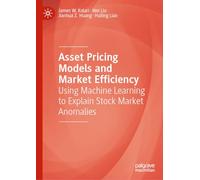 Asset Pricing Models and Market Efficiency: Using Machine Learning to Explain Stock Market Anomalies