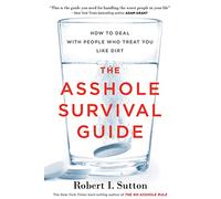 Asshole Survival Guide: How to Deal with People Who Treat You Like Dirt