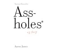 Assholes: A Theory