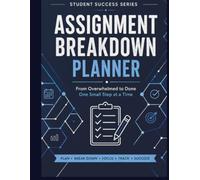 Assignment Breakdown Planner: From Overwhelmed to Done, One Small Step at a Time