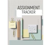 Assignment Tracker: The Ultimate Tool to Organize and Track Assignments
