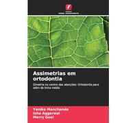 Assimetrias em ortodontia: Simetria no centro das atenções: Ortodontia para além da linha média
