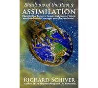 Assimilation: When the Line Between Human and Monster Blurs, Survival Demands Courage, Sacrifice, and Trust (Shadows of the Past)
