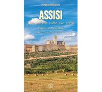 Assisi. Dove anche le pietre sono parole. Itinerario artistico / spirituale sulle orme di San Francesco (Guide pastorali)