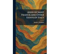 Assisi of Saint Francis and Other Essays of Italy