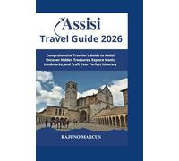 ASSISI TRAVEL GUIDE 2026: A Comprehensive Traveler’s Guide to Assisi: Uncover Hidden Treasures, Explore Iconic Landmarks, and Craft Your Perfect Itinerary