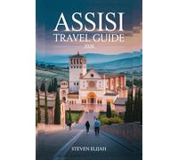 Assisi Travel Guide 2026: Your Essential 2026 Travel Guide to Assisi’s Hidden Gems and Timeless Wonders (Every travelers guide)