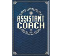 Assistant Coach Appreciation Gift - a Blank Lined Masculine Notebook For Women or Men with Prompts, Perfect for Showing Gratitude!: Navy Blue and Gold Design